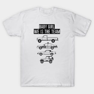 Babygirl, We Is The Team T-Shirt